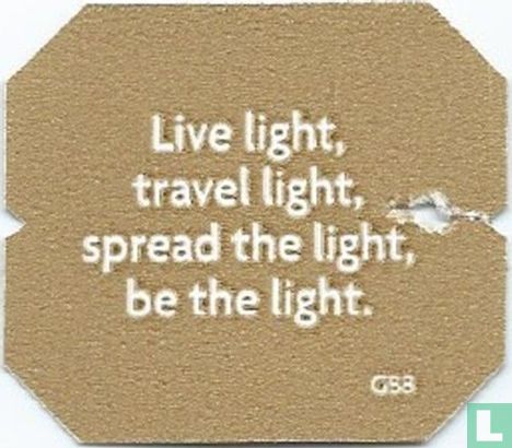 Live light, travel light, spread the light, be the light. - Image 1