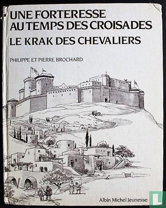 Une forteresse au temps des croisades ; le krak des chevaliers - Afbeelding 1