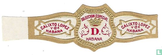 D. Seleccion Especial Habana - Calixto Lopez y Ca. Habana - Calixto Lopez y Ca. Habana  - Afbeelding 1