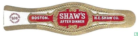 Shaw's After Dinner - H.E. Shaw Co. - Boston. - Image 1