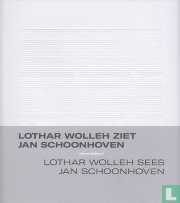 Lothar Wolleh ziet Jan Schoonhoven + Lothar Wolleh Sees Jan Schoonhoven - Image 1