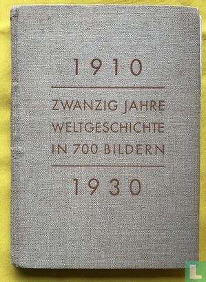 1910 - 1930 Zwanzig Jahre Weltgeschichte in 700 Bildern - Afbeelding 1