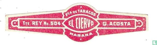 Fca. de Tabacos El Ciervo Habana - G. Acosta - Tte. Rey Nº 504 - Image 1