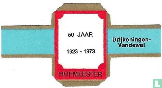 50 Jaar 1923-1973 - Drijkoningen-Vanderwal - Image 1