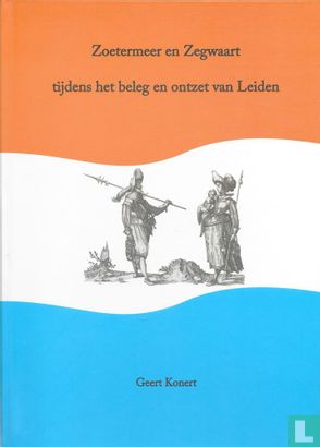 Zoetermeer en Zegwaart tijdens het beleg en ontzet van Leiden - Image 1