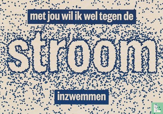 B240409 - Stroom, Rotterdam "met jou wil ik wel tegen de stroom inzwemmen" - Afbeelding 1