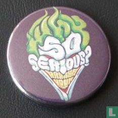 Joker - Why so serious?