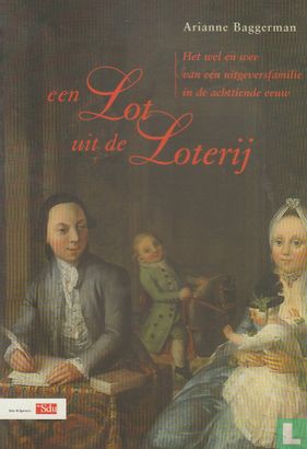 Een lot uit de loterij, familiebelangen en uitgeverspolitiek in de Dordtse firma A. Blussé en Zoon, 1745-1823  - Image 1