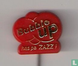 Bubble Up has pa zazz ! [red]