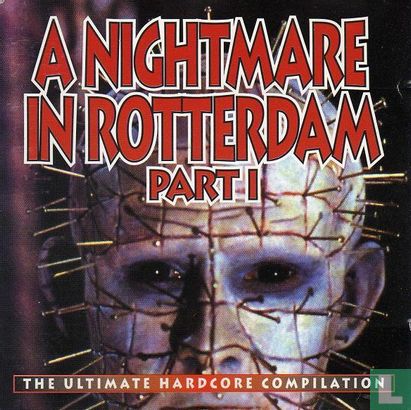 A Nightmare In Rotterdam Part I - The Ultimate Hardcore Compilation - Image 1