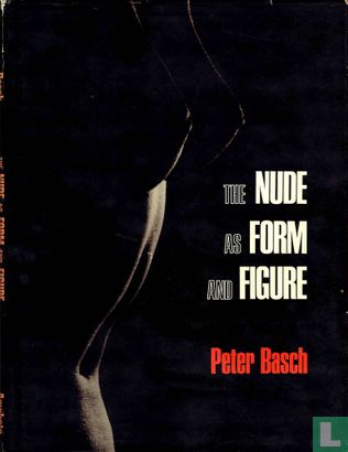 The nude as form and figure   peter basch   1966   hc  no