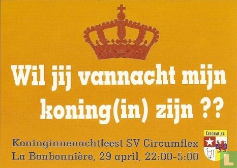 U000425 - SV Circumflex, Maastricht "Wil jij vannacht mijn koning(in) zijn??" - Afbeelding 1