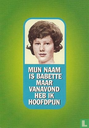 B003363 - Joost Overbeek "Mijn naam is Babette maar vanavond heb ik hoofdpijn" - Afbeelding 1
