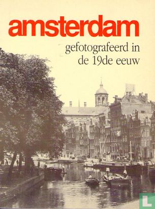 Amsterdam gefotografeerd in de 19de eeuw - Bild 1
