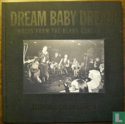Dream Baby Dream: Images from the Blank Generation - Afbeelding 1