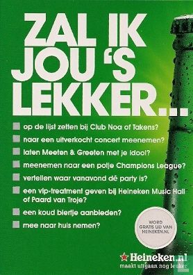 B090205 - Heineken "Zal Ik Jou ´s Lekker..." - Afbeelding 1