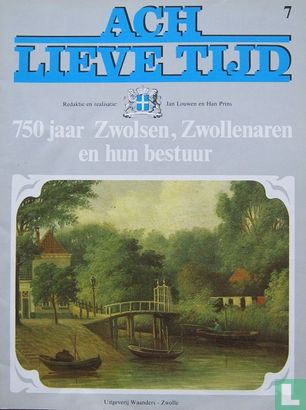 Ach lieve tijd: 750 jaar Zwolsen 7 Zwollenaren en hun bestuur - Afbeelding 1