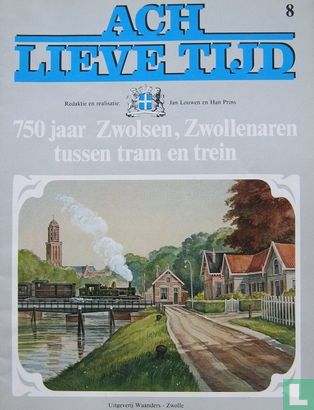 Ach lieve tijd: 750 jaar Zwolsen 8 Zwollenaren tussen tram en trein - Afbeelding 1