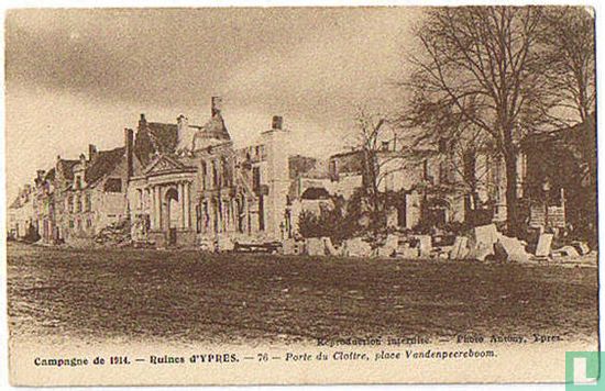 Campagne de 1914 - Ruines d'Ypres - 76 - Porte du Cloitre, place Vandenpeereboom
