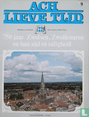 Ach lieve tijd: 750 jaar Zwolsen 9 Zwollenaren en hun ziel en zaligheid - Afbeelding 1
