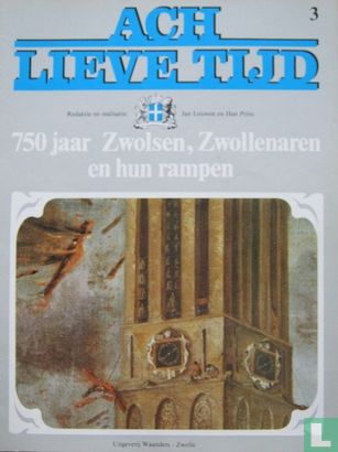Ach lieve tijd: 750 jaar Zwolsen 3 Zwollenaren en hun rampen - Afbeelding 1