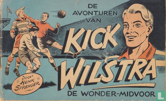 Kick Wilstra de wonder-midvoor - Afbeelding 1