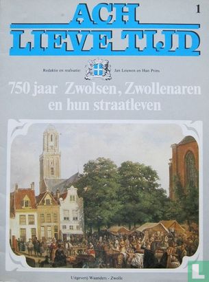 Ach lieve tijd: 750 jaar Zwolsen 1 Zwollenaren en hun straatleven - Afbeelding 1