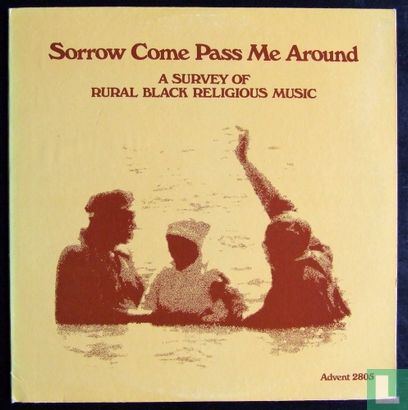Sorrow, Come Pass Me Around: A Survey Of Rural Black Religious Music - Afbeelding 1