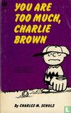 You Are Too Much, Charlie Brown - Bild 1