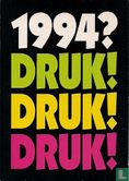 B000158 - De drukwerkindustrie "1994? Druk! Druk! Druk!" - Afbeelding 1