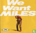 We want Miles - Bild 1