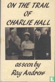 On the trail of Charlie Hall - Afbeelding 1