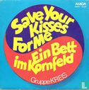 Save your kisses for me - Bild 1