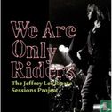 We are only riders - The Jeffrey Lee Pierce Sessions Project - Image 1