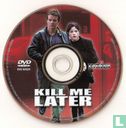 Kill Me Later - Afbeelding 3