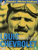 Louis Chevrolet - Never give up - Afbeelding 1