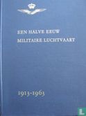 Een halve eeuw militaire luchtvaart,  1913 - 1 juli - 1963  - Bild 1