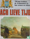 Ach lieve tijd: 750 jaar Arnhem De Arnhemmers en hun armen en zieken - Bild 1