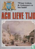 Ach lieve tijd: 750 jaar Arnhem 6 De Arnhemmers en hun handel - Afbeelding 1