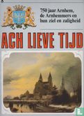 Ach lieve tijd: 750 jaar Arnhem 8 De Arnhemmers en hun ziel en zaligheid - Bild 1