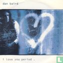 I Loved You Period