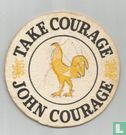 John Courage Take Courage - Image 2