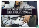 They Call Us Vandals / Dom kallar oss klottrare - Afbeelding 1