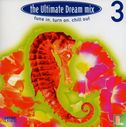The Ultimate Dream Mix 3 - Tune in, Turn on, Chill Out - Afbeelding 1