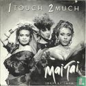 1 Touch 2 Much - Afbeelding 1