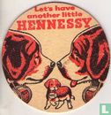 Let's have another little Hennessy  - Afbeelding 1