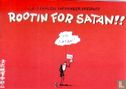 Rootin for Satan!! - Afbeelding 1