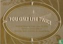 You only live twice - Afbeelding 1
