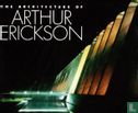 The Architecture of Arthur Erickson   - Afbeelding 1