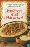 Een aantal recepten om heerlijk te varieren met macaroni - Image 1